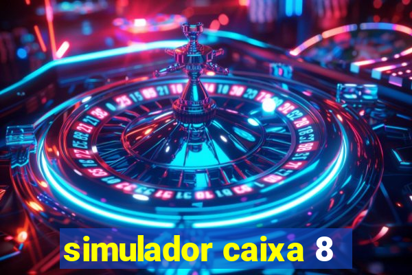 simulador caixa 8